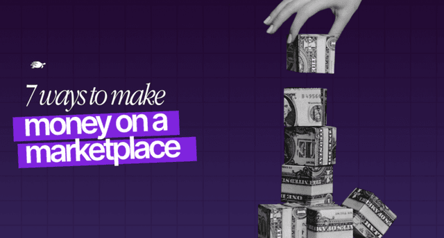 7 Ways To Make Money On A Marketplace [One Bonus Tip]