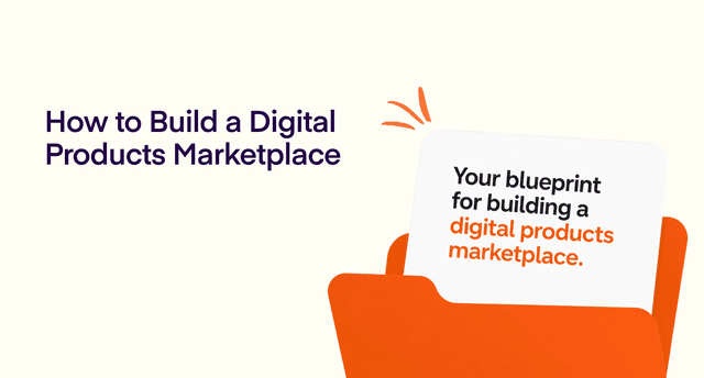 How to Build a Digital Products Marketplace: The Complete 2026 Guide