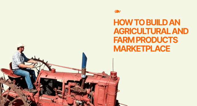 How to Build an Agricultural and Farm Products Marketplace