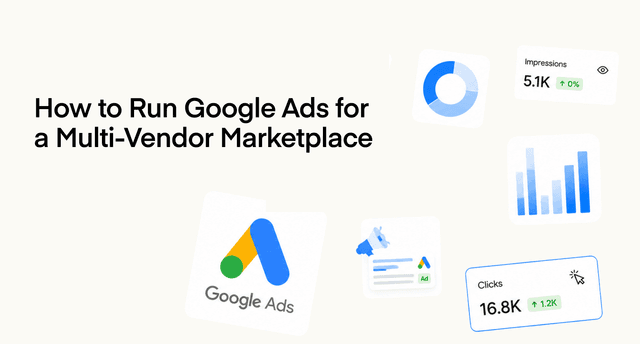 How to Run Google Ads for a Multi-Vendor Marketplace
