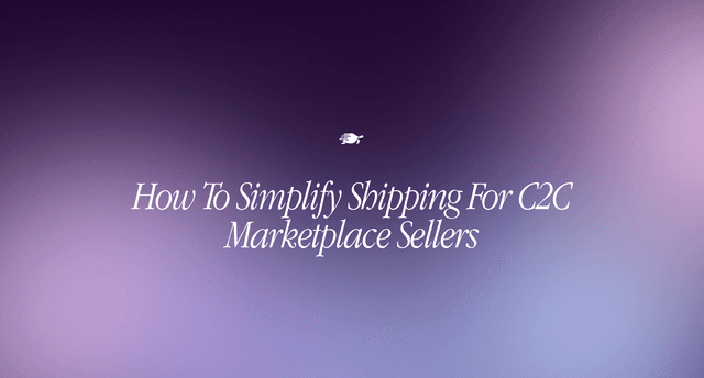 How to Simplify Shipping for C2C Marketplace Sellers 2026