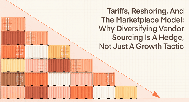 Tariffs & Reshoring: How Marketplaces Can Win By Supplier Diversification