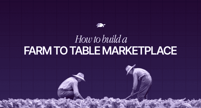 How to Build a Farm to Table Marketplace