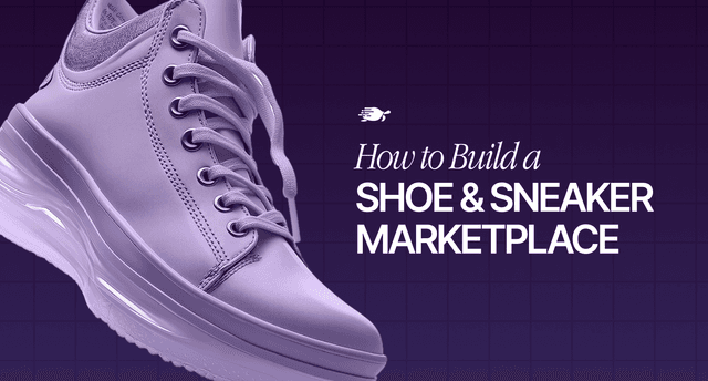 How to Build a Shoe & Sneaker Marketplace [2026 Guide]