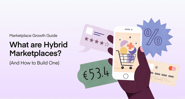 What Are Hybrid Marketplaces? And Here's How to Build One.