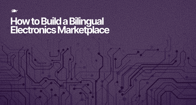 How to Build a Bilingual Electronics Marketplace