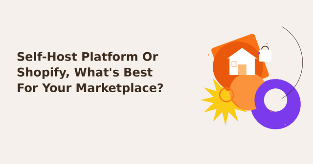 Self-Host Platform or Shopify: What's Best for Your Marketplace?