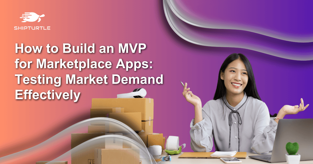 How to Build an MVP for Marketplace Apps: Testing Market Demand Effectively
