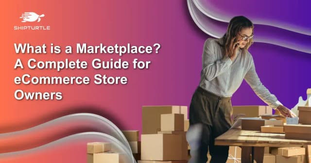 What is a Marketplace? A Complete Guide for eCommerce Store Owners