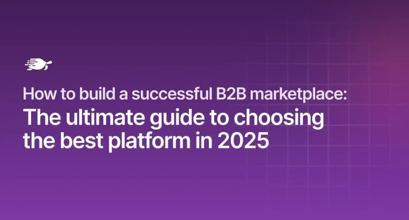 How to Build a Successful B2B Marketplace: The Ultimate Guide to Choosing the Best Platform in 2025
