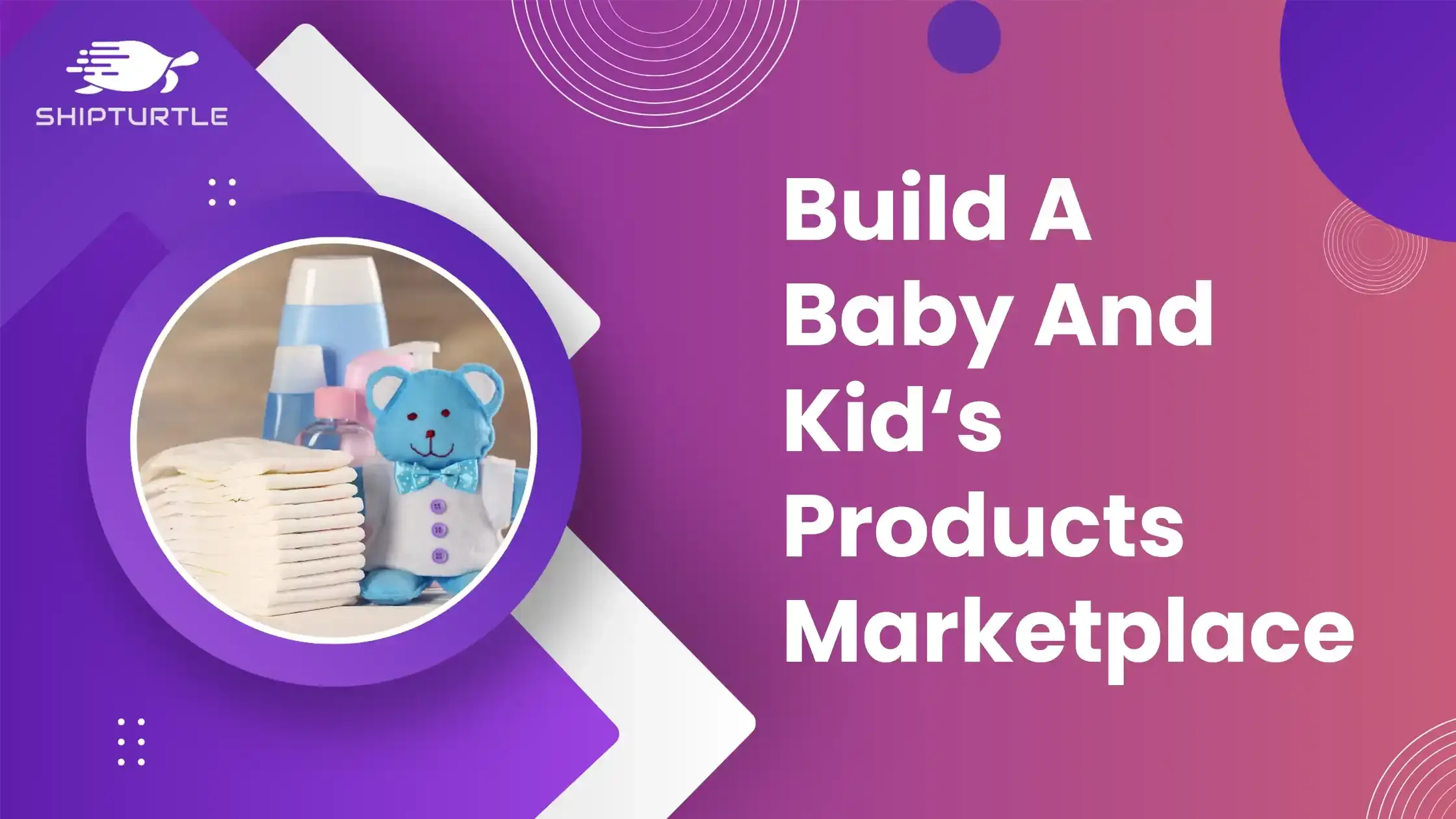 Setting Up A Marketplace For Baby and Kids Products