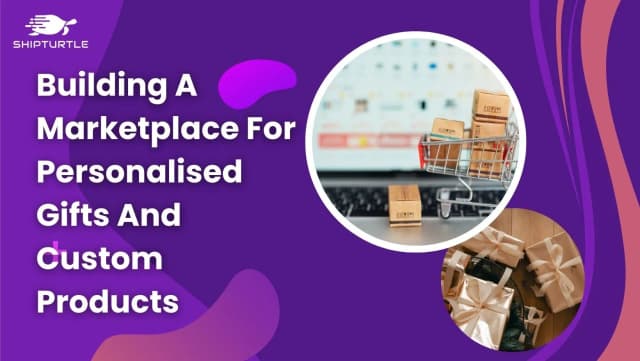 Building A Marketplace For Personalized Gifts And Custom Products