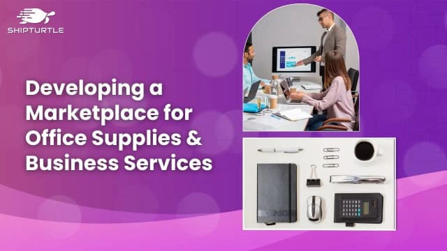 How To Create A B2B Marketplace: For Office Supplies And Services