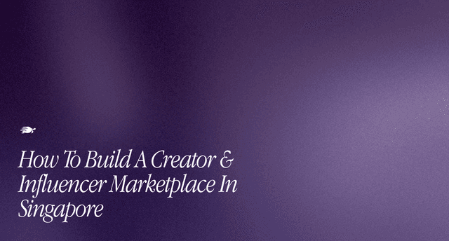 How to Build a Creator and Influencer Marketplace in Singapore