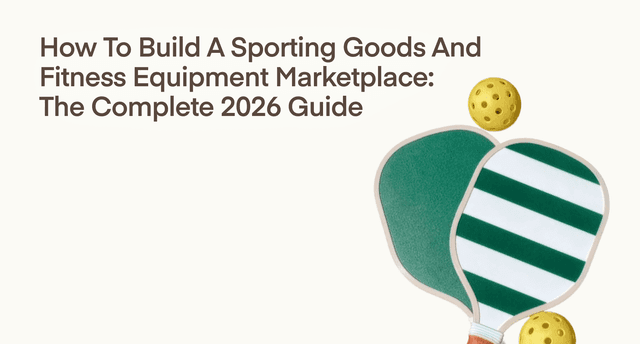 How to Build a Sporting Goods and Fitness Equipment Marketplace: The Complete 2026 Guide