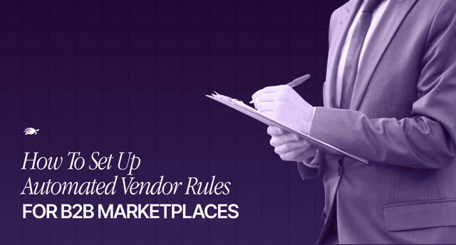 How to Set Up Automated Vendor Rules for B2B Marketplaces