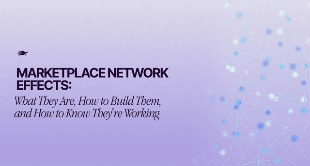 Understanding Marketplace Network Effects: What They Are, How to Build, and Measure