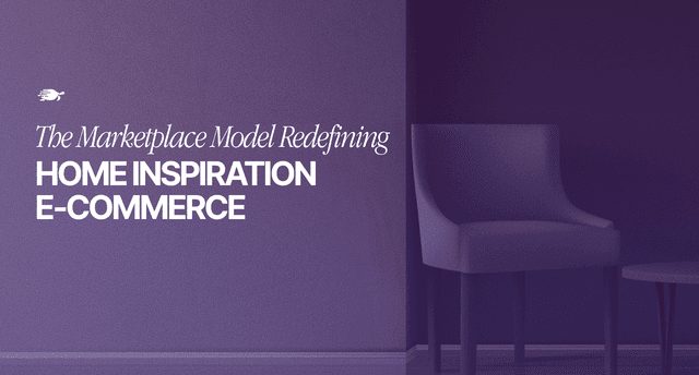 The Marketplace Model Redefining Home Inspiration Ecommerce