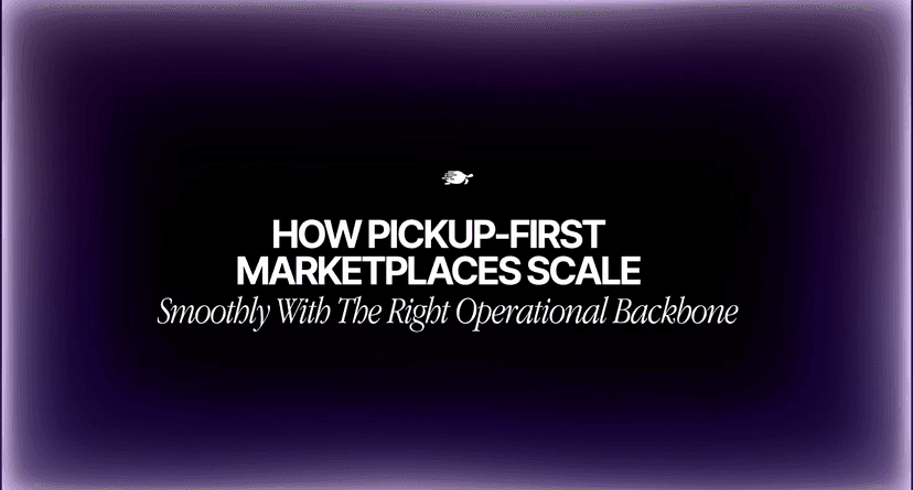 How Pickup-First Marketplaces Scale Smoothly With the Right Operational Backbone