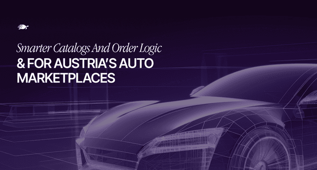 How Austria’s Automotive Reseller Marketplaces Build Strength and Scale Through Controlled Catalogs and Location-Based Order Logic