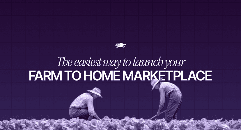 The Easiest Way to Launch Your Farm to Home Marketplace