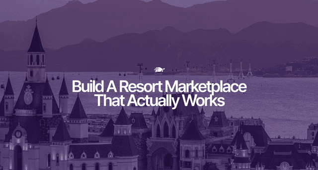 Build a Resort Marketplace That Actually Works